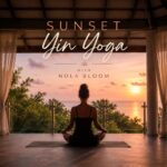Sunset Yin Yoga: A Deeply Restorative Evening Practice w/ Nola Bloom